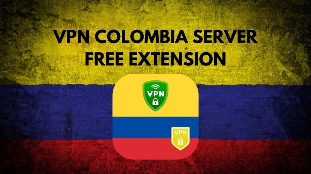 VPN Colombia Server Free Extension