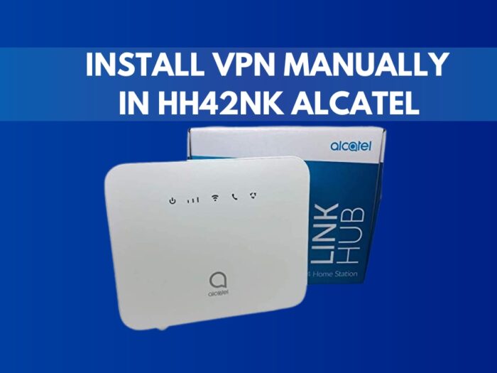 Install VPN Manually in HH42NK Alcatel