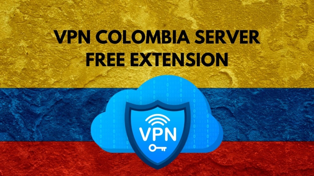 VPN Colombia Server Free Extension