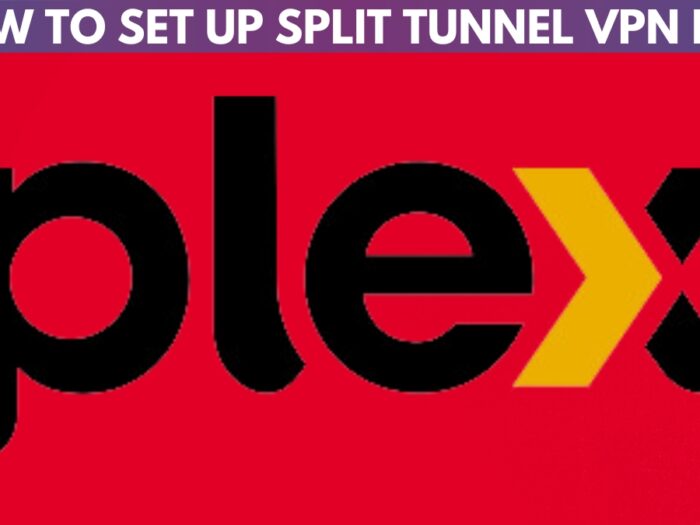 How to Set Up Split Tunnel VPN for PLEX