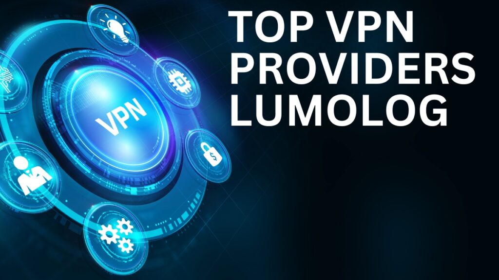 Top VPN Providers Lumolog