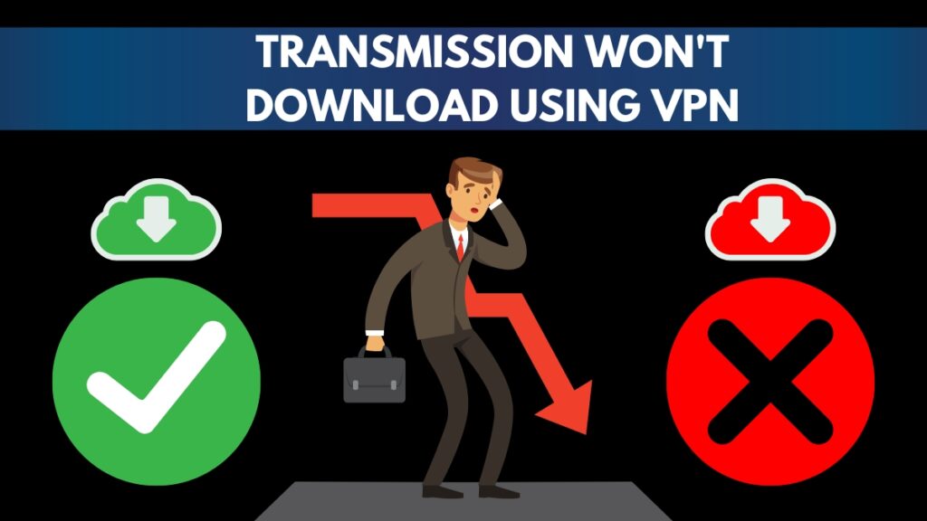 Transmission Won't Download Using VPN