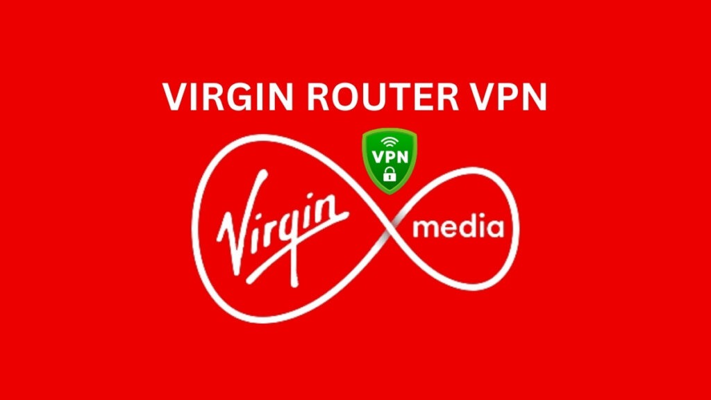 Virgin Router VPN