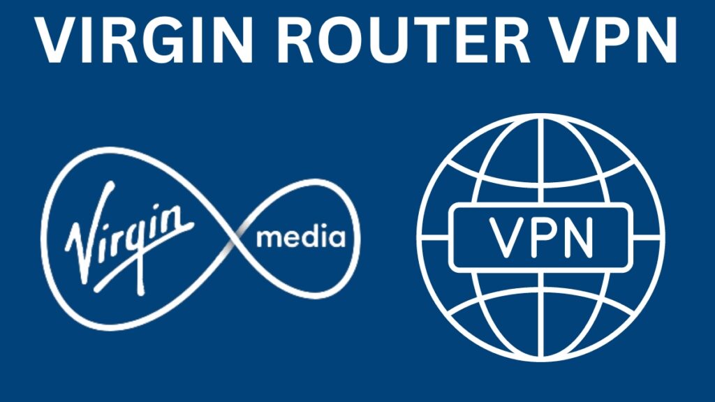 Virgin Router VPN